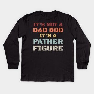 Mens Retro Its Not A Dad Bod Its A Father Figure Fathers Day Gift T shirt Kids Long Sleeve T-Shirt